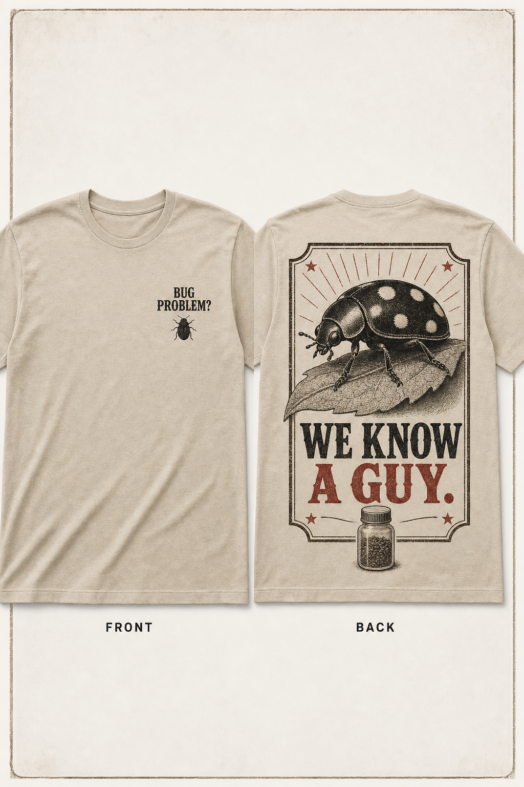 Current front and back T-shirt mockup for Bug Problem? We Know a Guy.