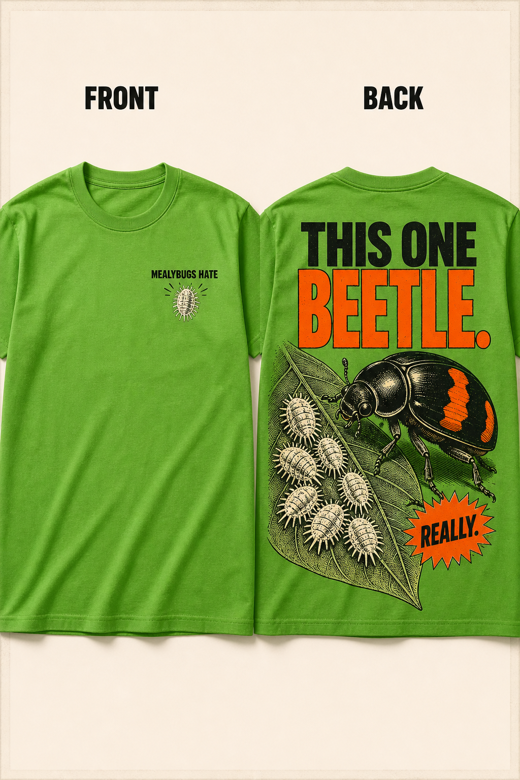 Current front and back T-shirt mockup for Mealybugs Hate This One Beetle.